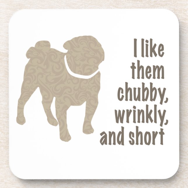 Pug - I Like Them Chubby, Wrinkly and Short Coaster (Front)
