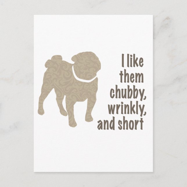 Pug - I Like Them Chubby, Wrinkly and Short Postcard (Front)