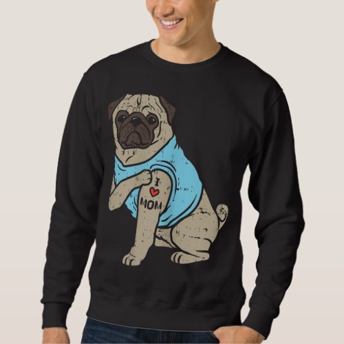 Pug I Love Mom Cute Animal Pet Dog Lover Owner Wom Sweatshirt