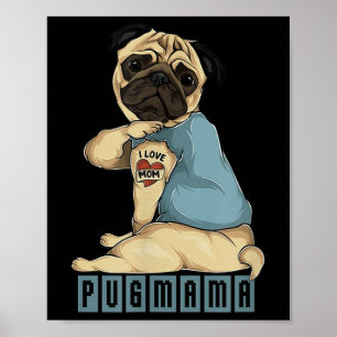 Pug I Love Mom Tattoo Dog, Funny Mothers Day Gift Poster