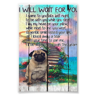 Pug I Will Wait For You, Pug Lover Gift, Pug Dog Photo Print