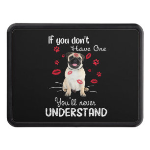 Pug If you don't have one You'll never understand Hitch Cover