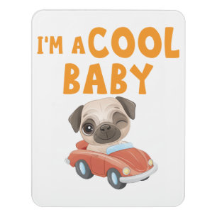 Pug I'm a Cool Baby Door Sign