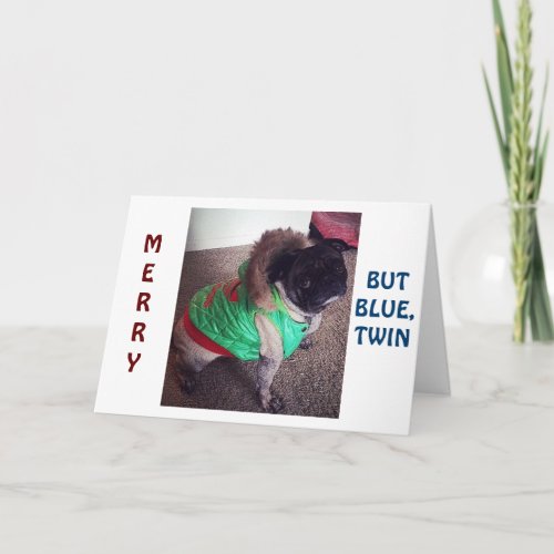 PUG IS MERRY BUT BLUE CHRISTMAS WITHOUT TWIN HOLIDAY CARD