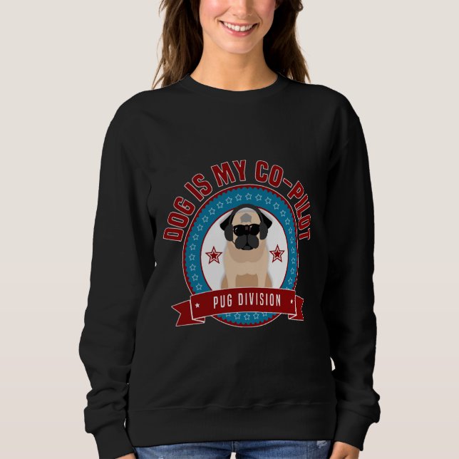 Pug Is My Co-Pilot Classic T-Shirt 346 Sweatshirt (Front)