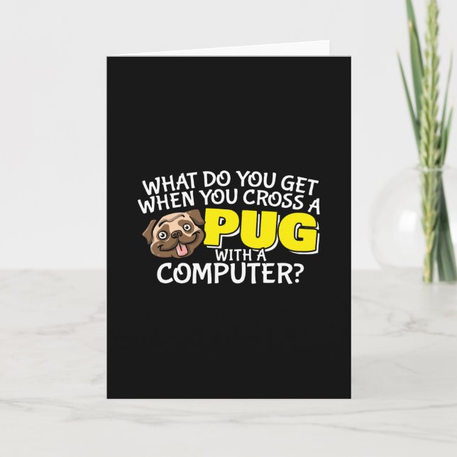 Pug Joke - Cross a Pug with a Computer Card (Front)