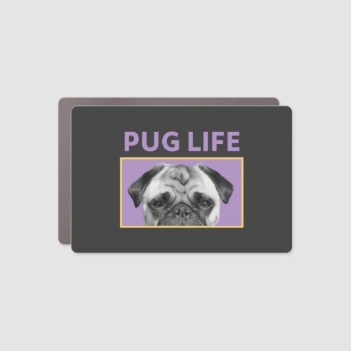 Pug Life   Car Magnet