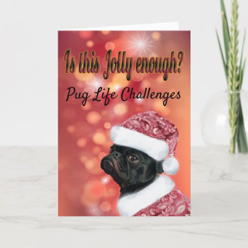 Pug Life Challenges Christmas Jolly Holiday Card