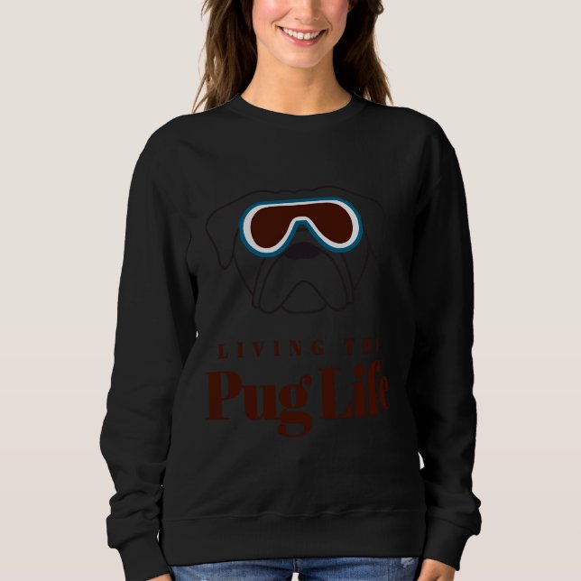 Pug Life Classic T-Shirt 625 Sweatshirt (Front)