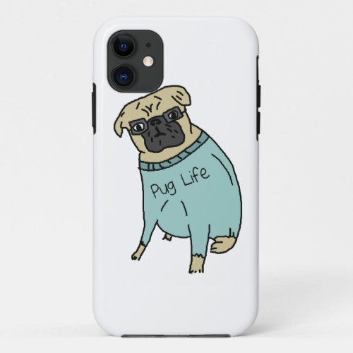 Pug Life _ Funny Dog In A Sweater iPhone 11 Case