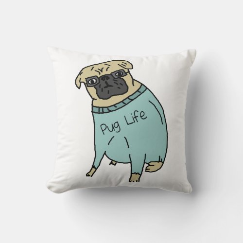 Pug Life _ Funny Dog In A Sweater Throw Pillow