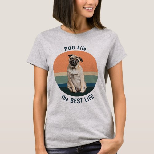Pug Life is the Best Life Retro T_Shirt