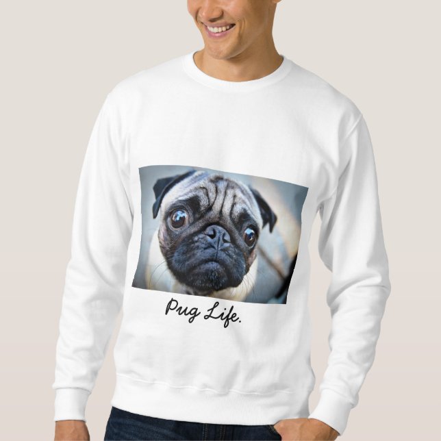 Pug Life Sweatshirt (Front)