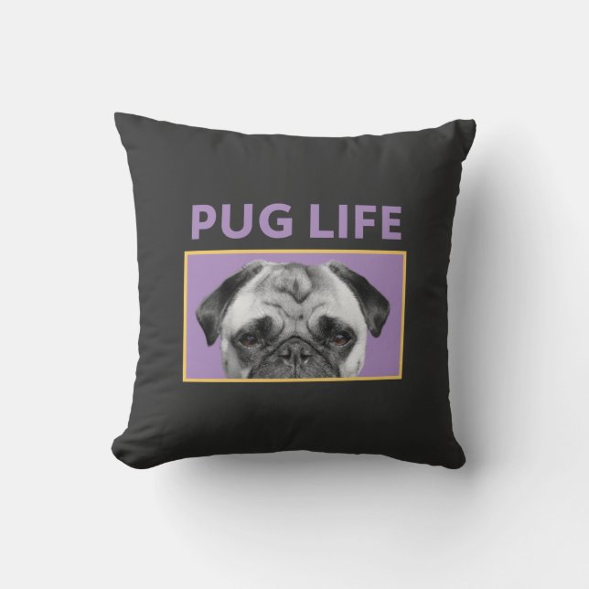 Pug Life  Throw Pillow (Front)