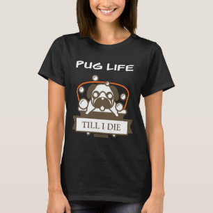 Pug Life Till I Die  Classic T-Shirt 84