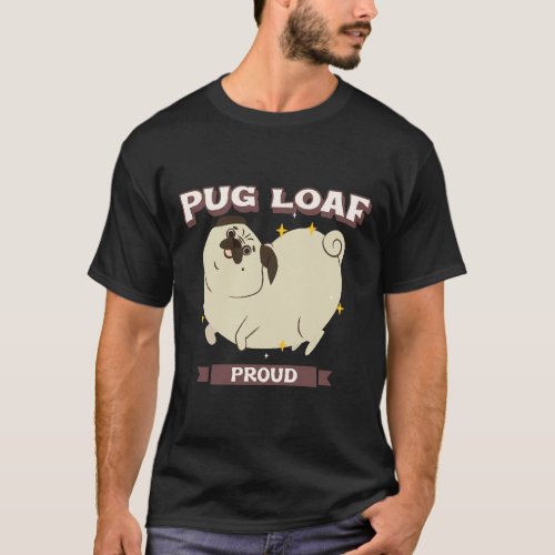 Pug Loaf Proud 749 T-Shirt
