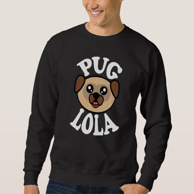 Pug Lola   Sweatshirt (Front)