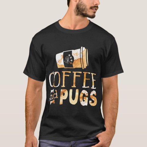 Pug Lover Gift Coffee And Pugs Coffee Lover Gift P T_Shirt