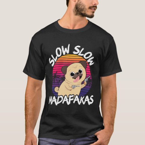 Pug Lover Madafakas Pug Gift 216 T-Shirt