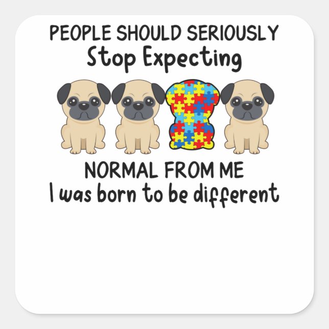 Pug Lover People Should Seriously Autism Awareness Square Sticker (Front)