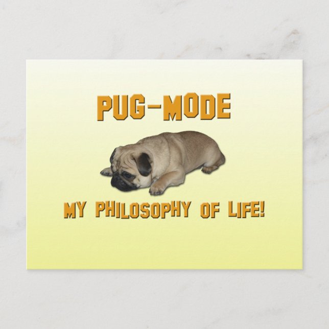 Pug Mode - My Philosophy of life - Pug Postcard (Front)