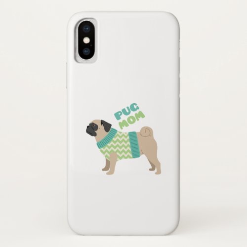 Pug Mom iPhone X Case