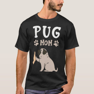 Pug Mom Dog Dog Owner Dog Mom T-Shirt