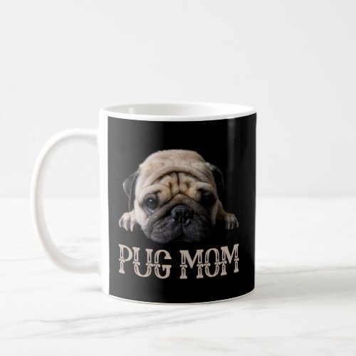 Pug Mom Dog Lovers Mother s Day Tee Gifts For Her Coffee Mug