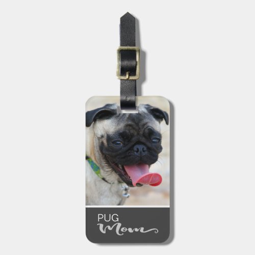 Pug Mom Insert Your Dogs Photo Luggage Tag
