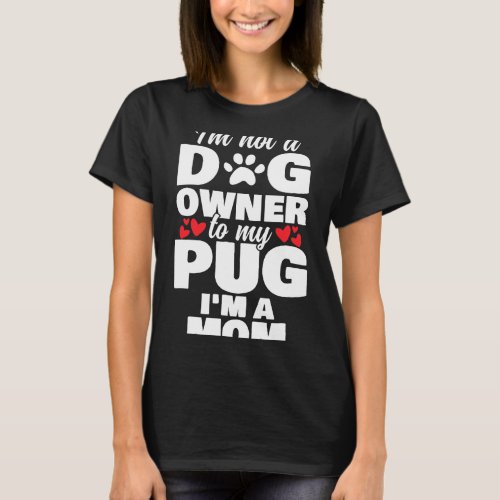Pug Mom Women Pet Dog Mother Puppy Pug Lovers Girl T_Shirt