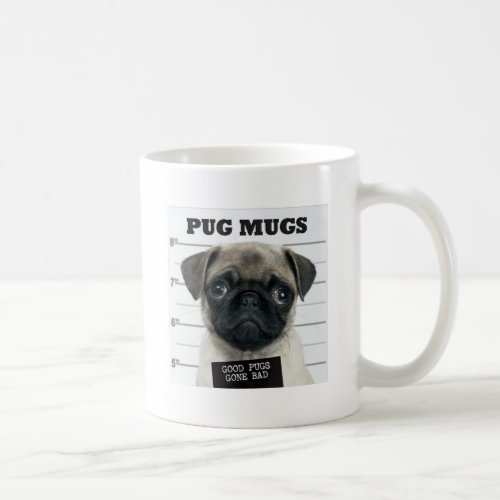 Pug Mug Good Pugs Gone Bad Coffee Mug