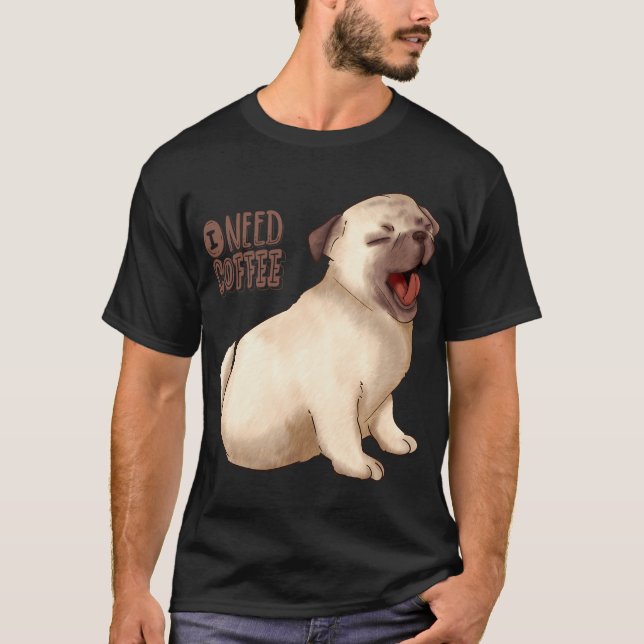 Pug Needs a Coffee T-Shirt (Front)