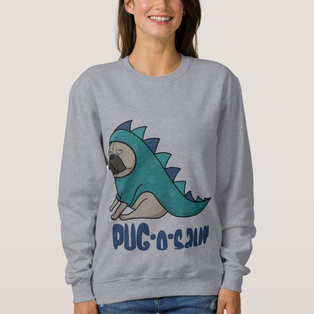 Pug-o-saur, Pugs Rule! Sweatshirt (Front)