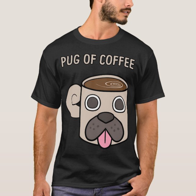 Pug of Coffee T-Shirt (Front)