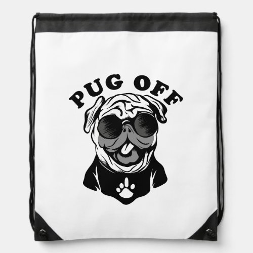 Pug Off  Funny Pun Humor For Pug Lovers Drawstring Bag