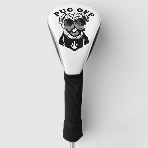 Pug Off  Funny Pun Humor For Pug Lovers Golf Head Cover