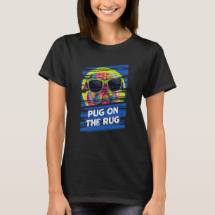Pug on the Rug Dutch Bulldog Humor Pug Owner T-Shirt