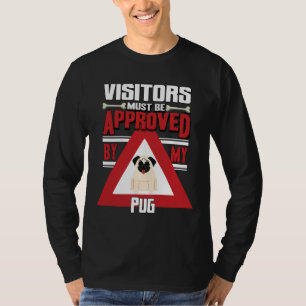 Pug Owner - Visitors Must Be Approved By My Pug C T-Shirt