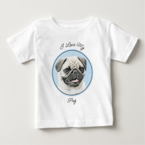 Pug Painting _ Cute Original Dog Art Baby T_Shirt