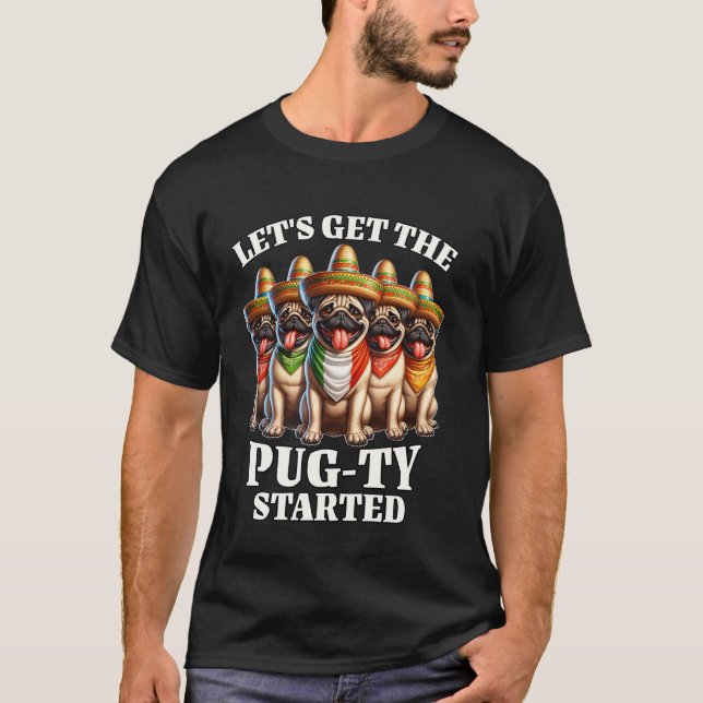 Pug Pawty Cinco Pug De Mayo T-Shirt (Front)