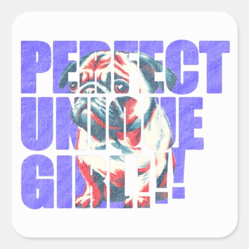 PUG-PERFECT UNIQUE GIRL-blue Square Sticker