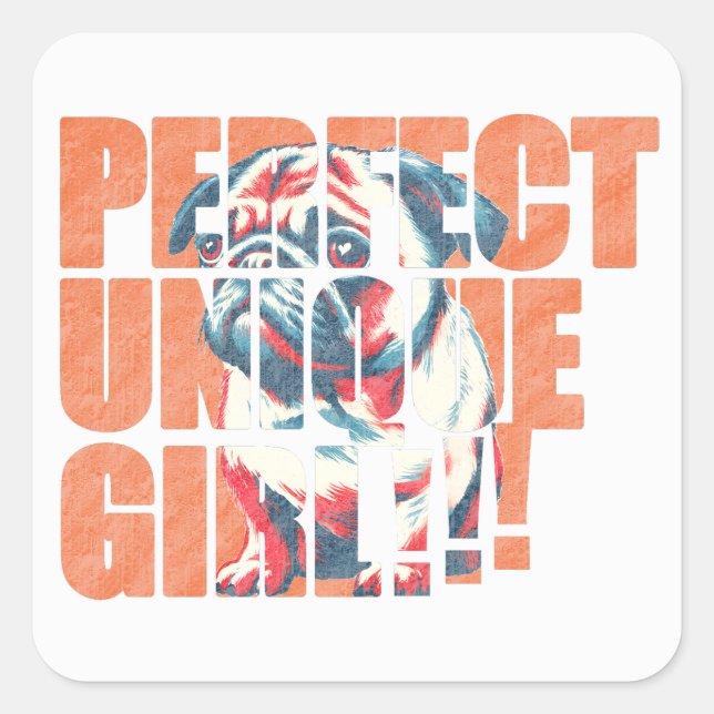PUG-PERFECT UNIQUE GIRL-orange Square Sticker (Front)