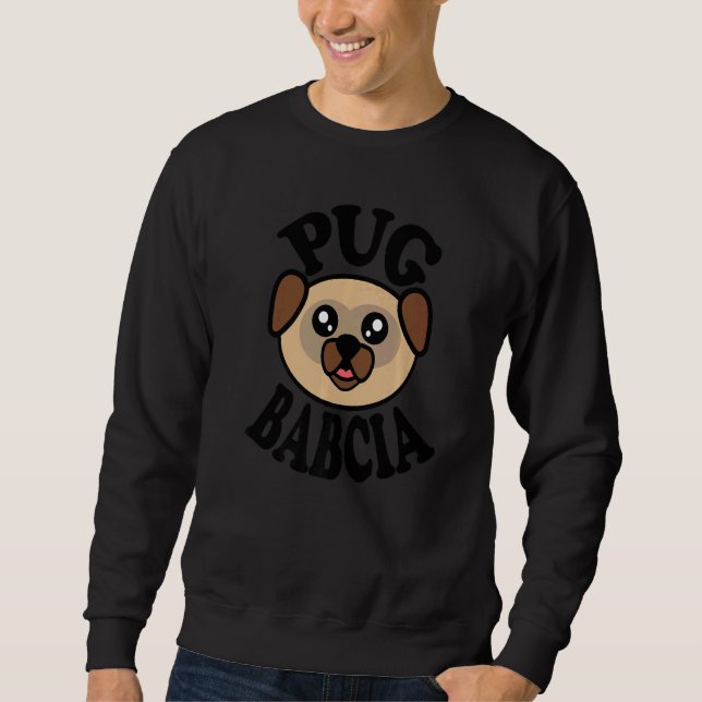 Pug  Pug Babcia Sweatshirt (Front)