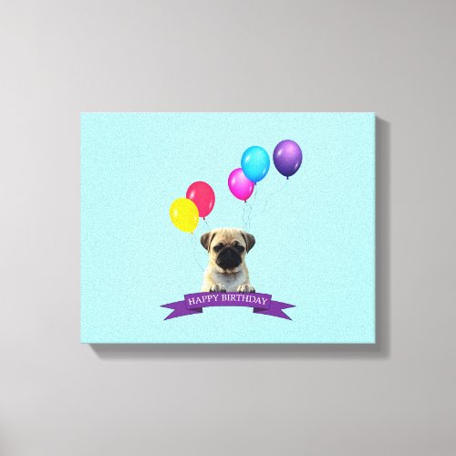 Pug Puppy Dog Happy Birthday Canvas Print