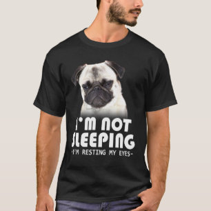 Pug Resting My Eyes T-Shirt