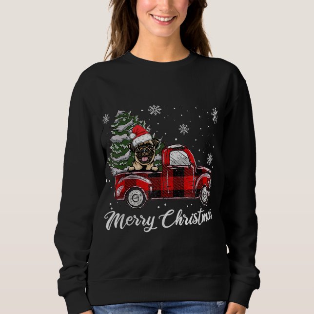 Pug Riding Red Truck Christmas Tree Dog Lover Sweatshirt (Front)