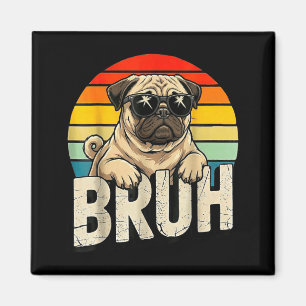 Pug Says Bruhadorable Dog Funny Humor Fashion Meme Magnet