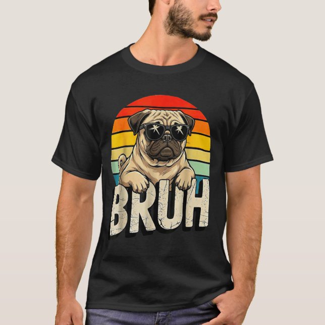 Pug Says Bruhadorable Dog Funny Humor Fashion Meme T-Shirt (Front)