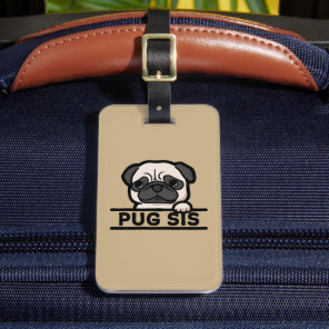 PUG SIS – Funny & Cute Pug Lover Gift Luggage Tag