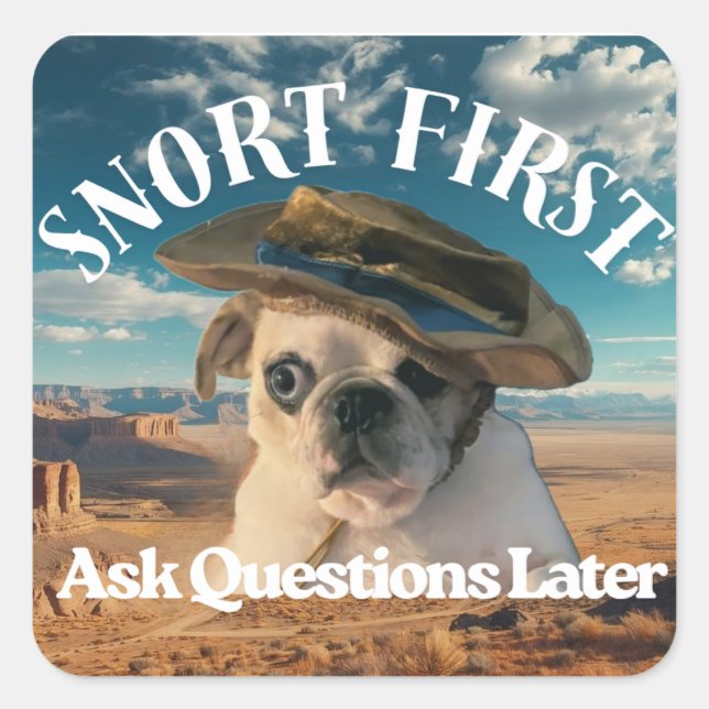 Pug  Snort First Ask Questions Later Square Sticker (Front)